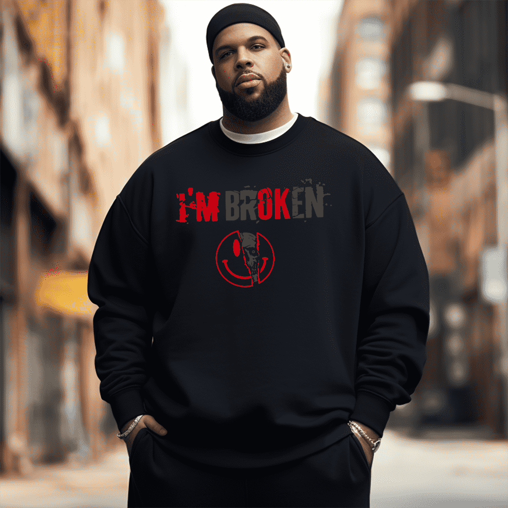I'm broken Men's Plus Size Sweatshirt